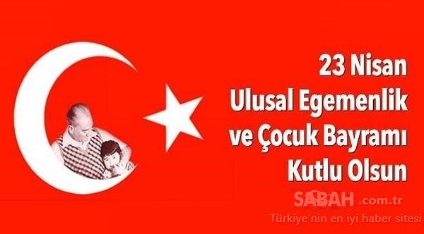 23 Nisan mesajları ile Çocuk Bayramı'nı unutmayın! Atatürk sözleri ile en güzel, kısa ve resimli 23 Nisan kutlama mesajları