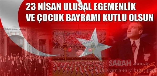 23 Nisan mesajları ile Çocuk Bayramı'nı unutmayın! Atatürk sözleri ile en güzel, kısa ve resimli 23 Nisan kutlama mesajları