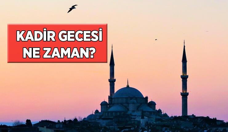 2022 KADİR GECESİ Ne Zaman, Hangi Gün ve Ayın Kaçında? Ramazan Ayında Hangi Gece Kadir Gecesi İdrak Edilecek?