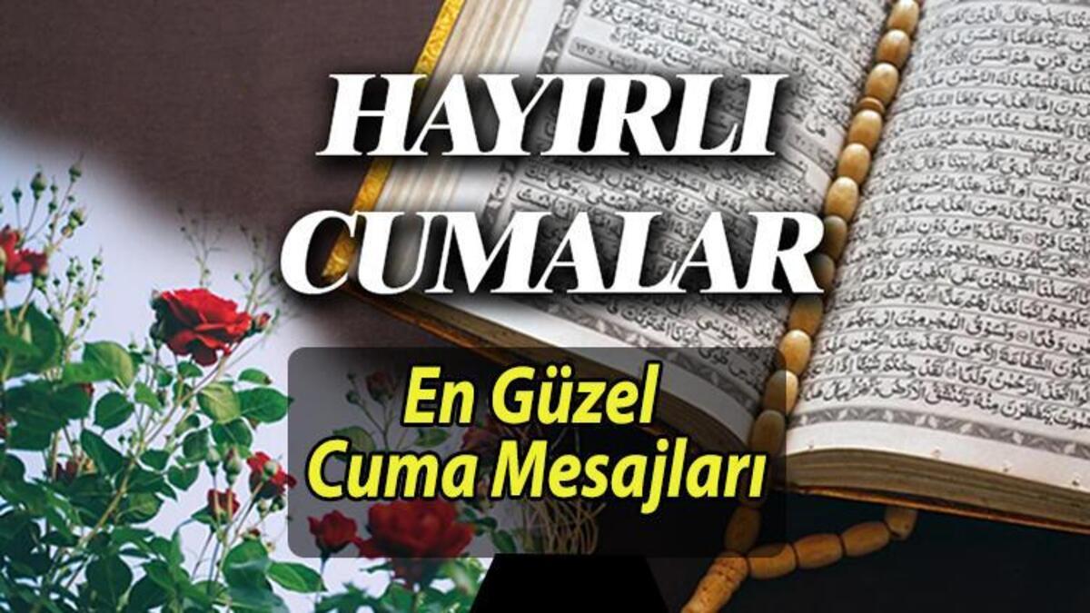 CUMA MESAJLARI VE SÖZLERİ yeni-resimli-fotoğraflı 17 Şubat 2023: Miraç Kandili'ne özel kısa, uzun, dualı, ayetli, anlamlı, hadisli ve farklı cuma günü mesajları ile sözleri... Hayırlı Cumalar