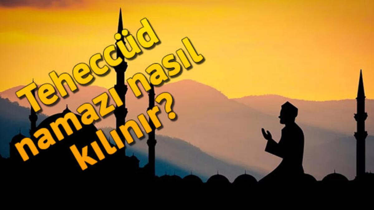 Teheccüd namazı nasıl kılınır? İşte teheccüd namazında okunacak dualar