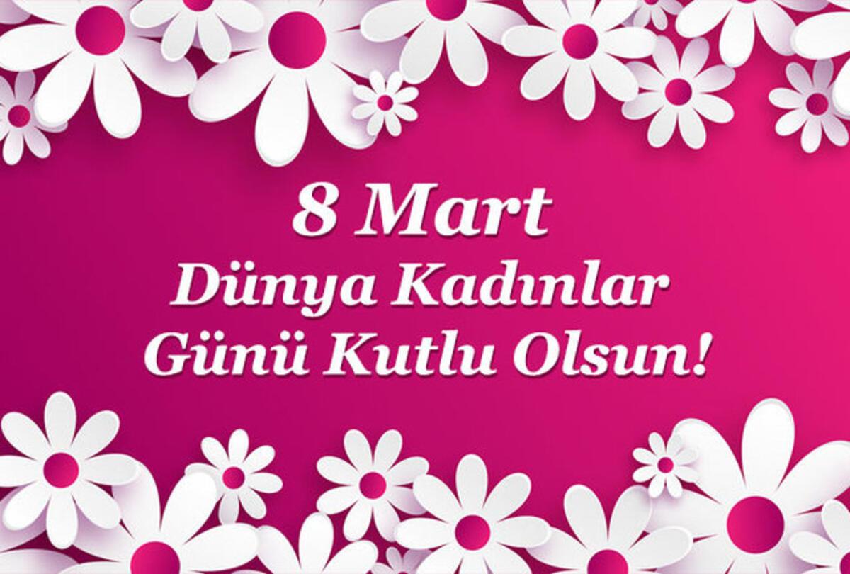 8 Mart Dünya Kadınlar günü sözleri-mesajları! Sevgiliye, anneye, ablaya, eşe dünya emekçi kadınlar günü mesajları ile 8 Mart dünya kadınlar gününe özel sözler! - Gündem Haberleri