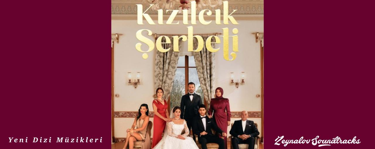 Kızılcık Şerbeti Müzikleri – Jenerik Müziği